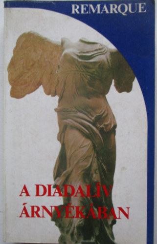 Erich Maria Remarque - A Diadal�v �rny�k�ban