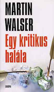Martin Walser - Egy kritikus halla