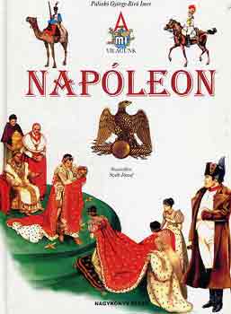 Pálinkó György-Bíró Imre - Napóleon (A mi világunk)