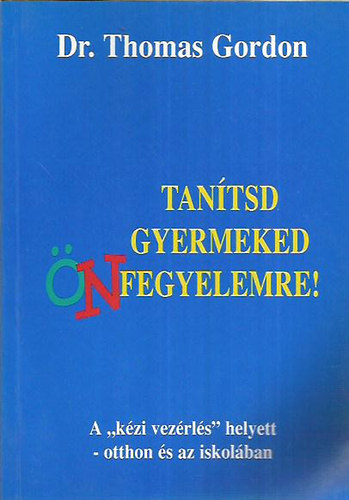Dr.Thomas Gordon - Tan�tsd Gyermeked �nfegyelemre