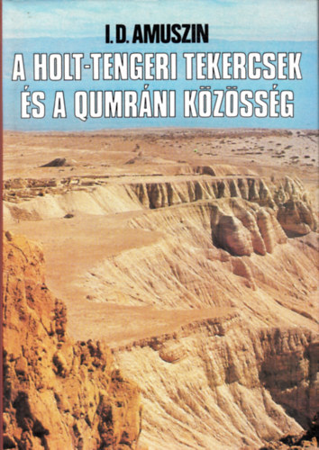 I.D. Amuszin - A holt-tengeri tekercsek s a qumrni kzssg