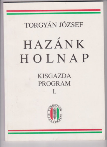 Torgy�n J�zsef - Haz�nk holnap - Kisgazda program I.