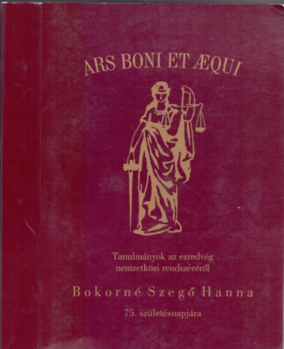 Rostovnyi Zsolt  (szerk.) - Ars boni et aequi - Tanulmnyok az ezredvg nemzetkzi rendszerrl