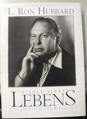 L. Ron Hubbard - Bilder eines Lebens. Eine fotografische Biographie. (Nmet nyelv)