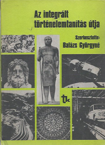 Balzs Gyrgy - Az integrlt trtnelemtants tja