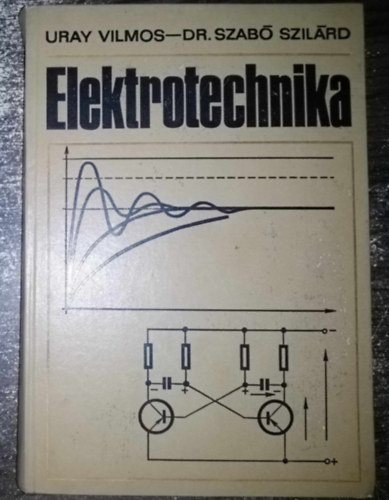 Dr. Szab Szilrd, Dr. Tevan Gyrgyn  Uray Vilmos (szerk.) - Elektrotechnika - Egyetemi tanknyv bnya-, koh- s gpszmrnk-hallgatk rszre (NT-44416)