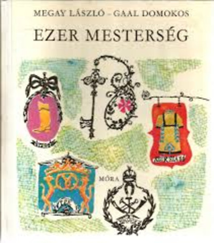 Megay L�szl�-Gaal Domonkos - Ezer mesters�g