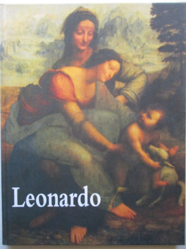 Angela Ottino Della Chiesa - Leonardo da Vinci festői életműve (A művészet klasszikusai)