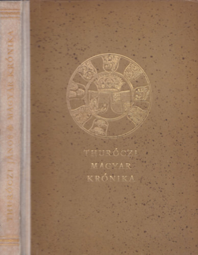 Thurczi Jnos - Magyar krnika (Monumenta Hungarica I.)