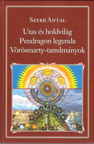 Szerb Antal - Utas �s a Holdvil�g - Pendragon legenda - V�r�smarty-tanulm�nyok