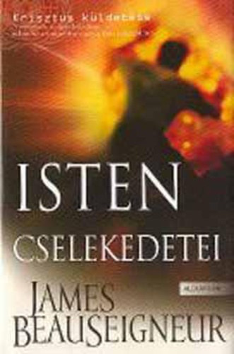 James Beauseigneur - Isten cselekedetei - Krisztus kldetse III. (Trilgia harmadik ktete)