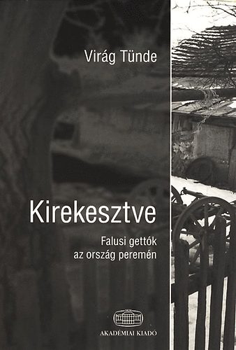 Vir�g T�nde - Kirekesztve - Falusi gett�k az orsz�g perem�n