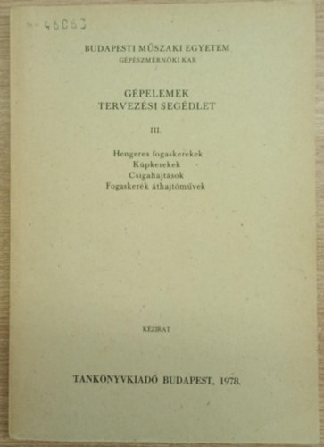 Dr. Vrs Imre  (szerk.) - Gpelemek tervezsi segdlet III. (Hengeres fogaskerekek, kpkerekek, csigahajtsok, fogaskerk thajtmvek)