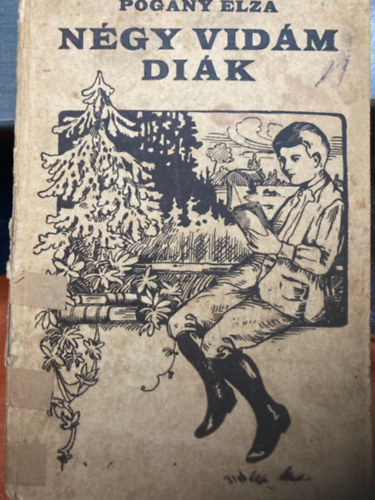 Pogány Elza - Négy vidám diák és egyeb elbeszélések - 16 eredeti rajzzal illusztrált