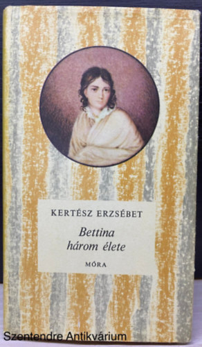 Kertsz Erzsbet - Bettina hrom lete