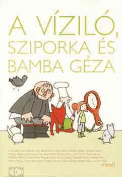 Szoboszlai Margit  (szerk.) - A vzil, Sziporka s Bamba Gza