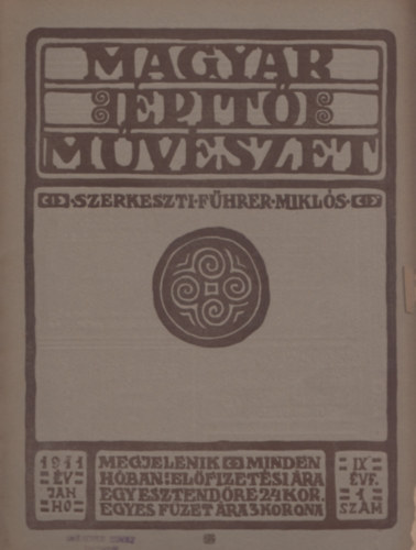 Fhrer Mikls  (szerk.) - Magyar ptmvszet 1911 szept  IX. vf. 1 szm