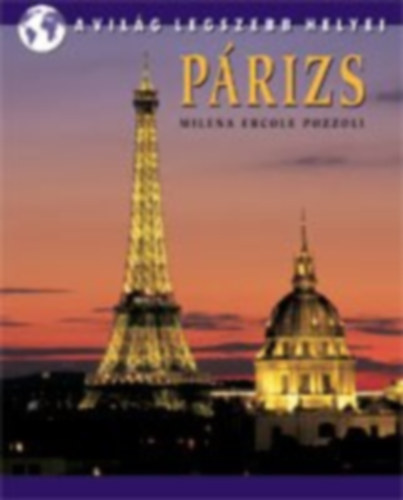 Milena Ercole Pozzoli - Párizs (A világ legszebb Helyei)