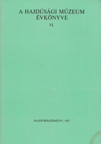 Nyakas Miklós (szerk.) - A hajdúsági múzeum évkönyve VI.