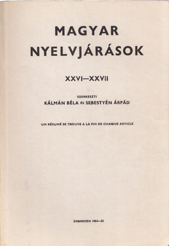 Sebestyén Árpád Kálmán Béla (szerk.) - Magyar nyelvjárások XXVI-XXVII