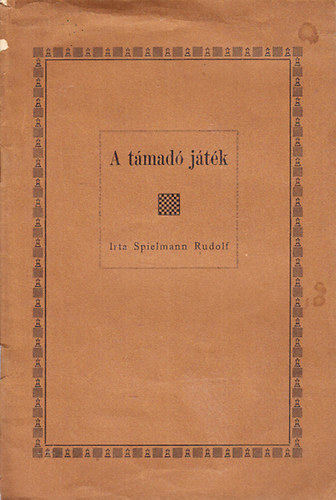 Rudolf Spielmann - A támadó játék (Különlenyomat a kecskeméti Tornakönyvből)