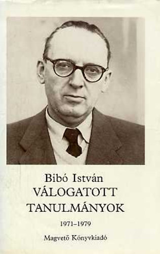 Bib� Istv�n - V�logatott tanulm�nyok 3. (1971-1979)