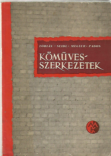 Tobi�s Lor�nd; Seidl Ambrus; Megyer Attila; Pados Antal - K�m�vesszerkezetek