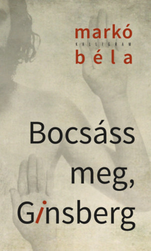 Markó Béla - Bocsáss meg, Ginsberg