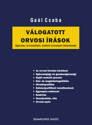 Gal Csaba - Vlogatott orvosi rsok (Egszsg- s hivatsbeli, valamint orvosnyelvi kzlemnyek)