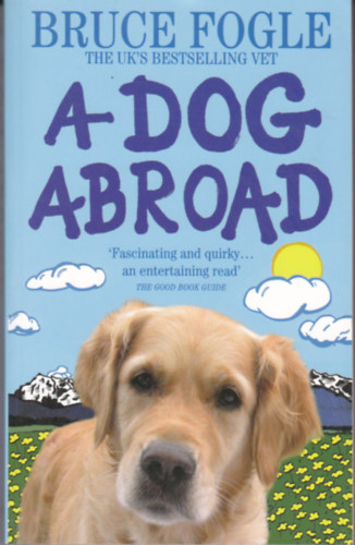 Fogle Bruce - A Dog Abroad. One man and his Dog. Journey into the Heart of Europe.