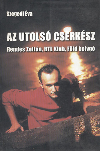 Szegedi va - Az utols cserksz