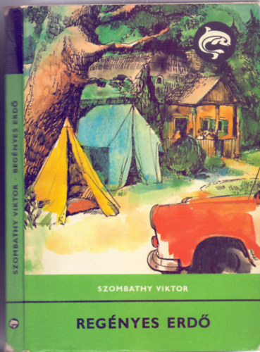 Szombathy Viktor - Reg�nyes erd� (Delfin k�nyvek; Boromissza Zsolt rajzaival)