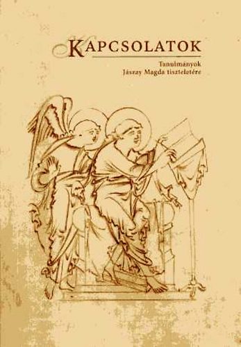 Tima Renáta (szerk.) - Kapcsolatok - Tanulmányok Jászay Magda tiszteletére