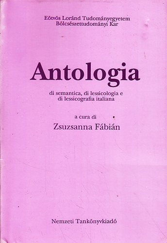 Fbin Zsuzsa - Antologia: Di Semantica, Di Lessicologia E Di Lessicografia Italiana