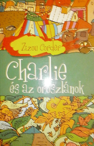 Zizou Corder - Charlie �s az oroszl�nok