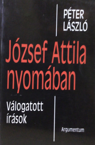 Pter Lszl - Jzsef Attila nyomban - Vlogatott rsok