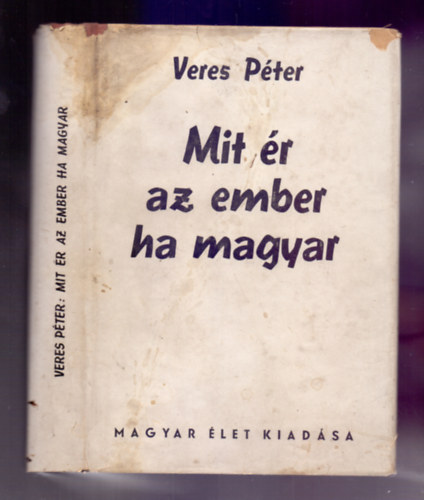 Veres Pter - Mit r az ember ha magyar - Levelek egy parasztfihoz (II. kiads)