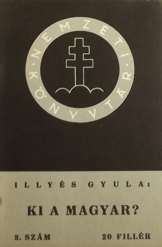 Illyés Gyula - Ki a magyar? (Nemzeti Könyvtár 3.)