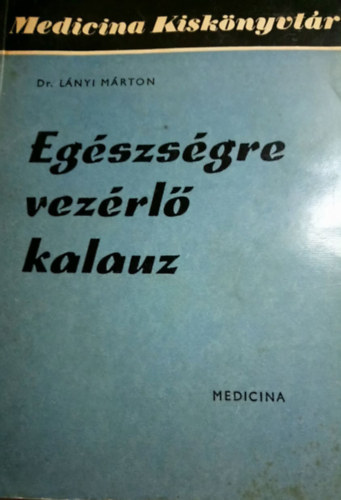 Dr. Lnyi Mrton - Egszsgre vezrl kalauz