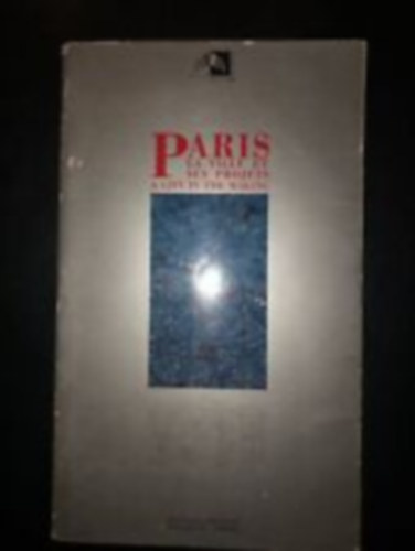 Paris: La ville et ses projets: A city in the making