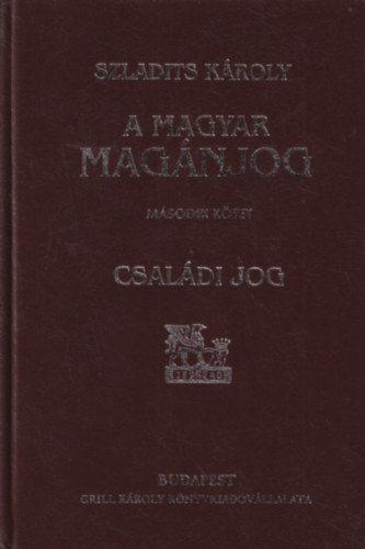 Dr. Szladits Károly - Magyar magánjog II. Családi jog