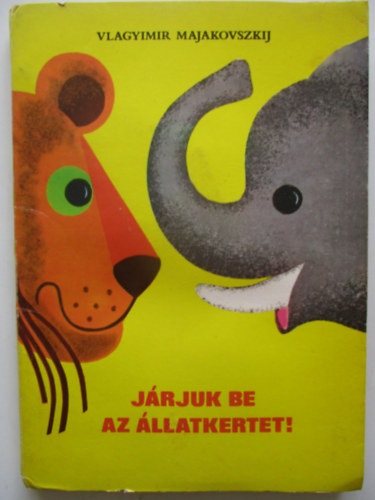 Vlagyimir Majakovszkij - J�rjuk be az �llatkertet! - T�rbeli mesek�nyv