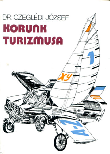 Czegl�di J�zsef Dr. - Korunk turizmusa