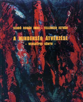 Szab� Bog�r Imre; Tellinger Istv�n - A mindens�g �tv�rz�se - versk�pes k�nyv -