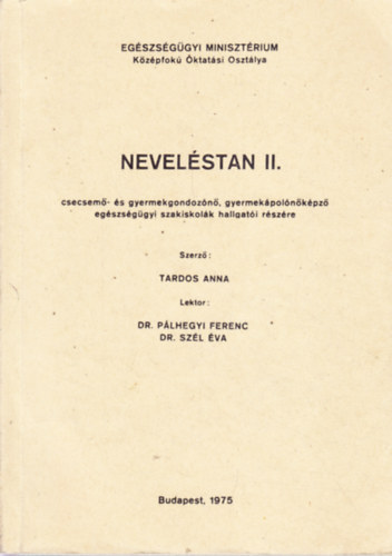 NEVELÉSTAN II. csecsemő- és gyermekgondozónő, gyermekápolónőképző egészségügyi szakiskolák hallgatói részére
