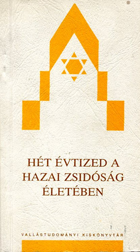 Bányai; Bihari; Csorba; Kis; Lendvai; Tamási - Hét évtized a hazai zsidóság életében II.