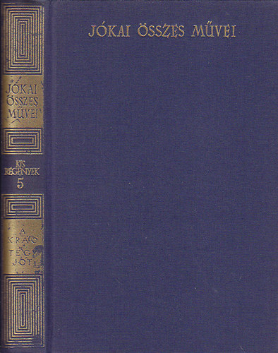 J�kai M�r - A kr�� - T�gy j�t (Kritikai kiad�s - Kiserg�nyek 5.)
