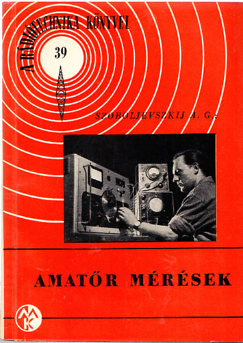 A. G. Szoboljevszkij - Amatr mrsek -A rditechnika knyvei 39.