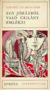 Simone de Beauvoir - Egy j�h�zb�l val� �ril�ny eml�kei