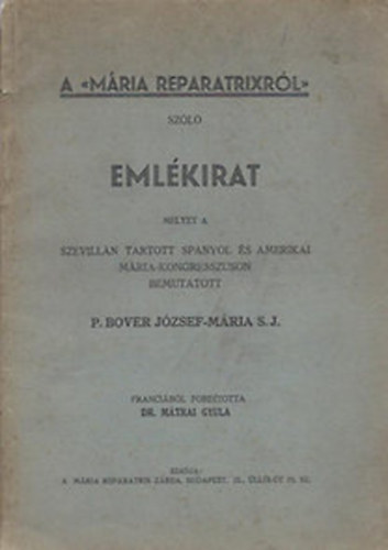 dr. M�trai Gyula ford�totta - A M�ria Reparatrixr�l sz�l� eml�kirat melyet a szevill�n tartott spanyol �s amerikai M�ria-kongresszuson bemutatott O. Bover J�zsef-M�ria S.J.